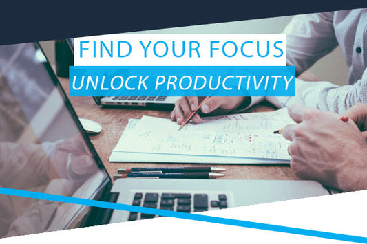 Find Your Focus and Unlock Productivity
